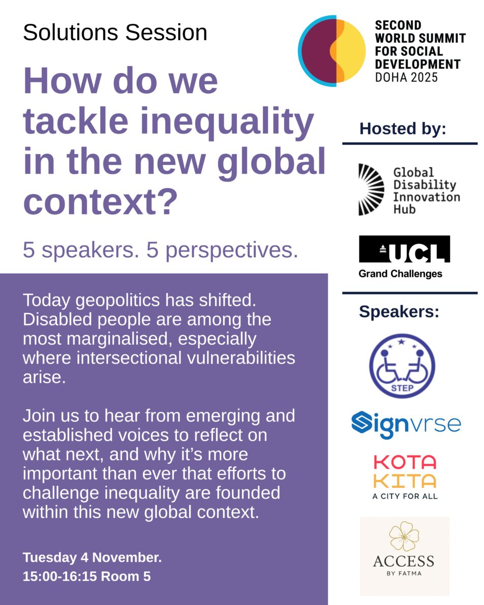 Flyer for a Solutions Session titled “How do we tackle inequality in the new global context?” at the Second World Summit for Social Development, Doha 2025 — hosted by Global Disability Innovation Hub and UCL. Includes logos of STEP, Signvrse, Kota Kita, and Access by Fatma as speakers. Session on Tuesday 4 November, 15:00–16:15 in Room 5.