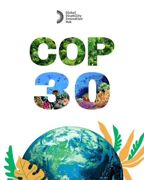 Global Disability Innovation Hub COP 30” with letters filled with images of green forest and coral reefs. Below is an illustration of Earth with decorative leaves.